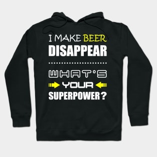 Funny Beer i make beer disappear, whats your superpower Hoodie